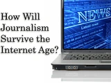 How Will Journalism Survive the Internet Age?