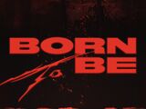 BORN TO BE