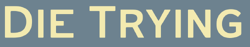 Die Trying Nav Logo