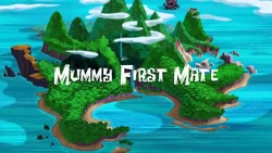 Mummy First Mate titlecard