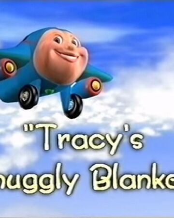 Tracy S Snuggly Blanket Jay Jay The Jet Plane Wiki Fandom