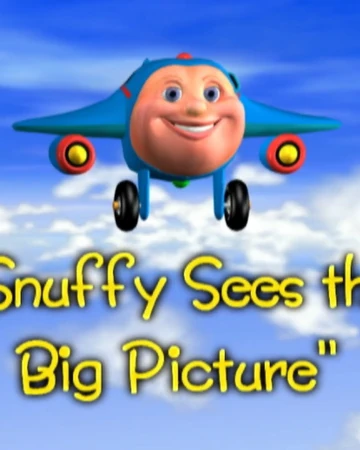 Snuffy Sees The Big Picture Jay Jay The Jet Plane Wiki Fandom