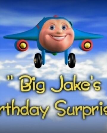 Big Jake S Birthday Surprise Jay Jay The Jet Plane Wiki Fandom