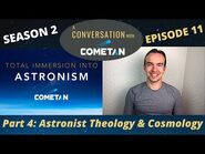 A Conversation with Cometan - Season 2 Ep 11 - Total Immersion into Astronism- Astronist Cosmology