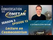 A Conversation with Cometan - Season 3 Episode 13 - Cosmocentrism- The Astronist Worldview