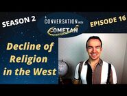 A Conversation with Cometan - Season 2 Episode 16 - Thoughts on the Decline of Religion in the West