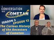 A Conversation with Cometan - Season 3 Episode 12 - The Curious History of the Ancestors of Cometan