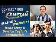 A Conversation with Cometan - Season 3 Episode 14 - Irene Mary & Derrick Taylor's Catholicism