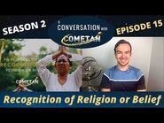 A Conversation with Cometan - Season 2 Episode 15 - Recognition of Religion or Belief (RoRB)
