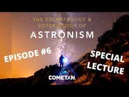 A Special Conversation with Cometan - Episode 6 - The Eschatology & Soteriology of Astronism