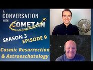 A Conversation with Cometan & Giulio Prisco - Season 3 Ep 9 - Cosmic Resurrection & Astroeschatology