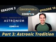 A Conversation with Cometan - Season 2 Ep 10 - Total Immersion into Astronism- Astronic Tradition