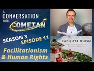 A Conversation with Cometan - Season 3 Episode 11 - Facilitationism & Human Rights