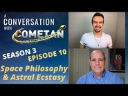 A Conversation with Cometan & Steven Wolfe - Season 3 Episode 10 - Space Philosophy & Astral Ecstasy