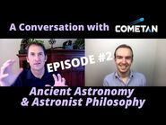 A Conversation with Cometan & David Mathisen - Episode 2 - Ancient Astronomy & Astronist Philosophy