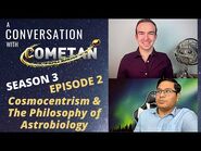 A Conversation with Cometan & Octavio Chon - Season 3 Episode 2 - Cosmocentrism & Astrobiology