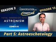 A Conversation with Cometan - Season 2 Episode 13 - Total Immersion into Astronism- Astroeschatology