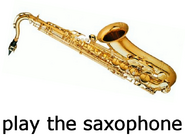 Play the saxophone