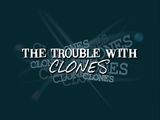 The Trouble with Clones