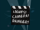 Lights! Camera! Danger!