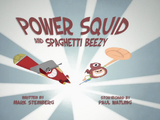 Power Squid and Spaghetti Beezy