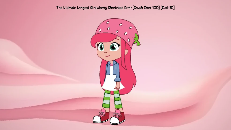 The Ultimate Longest Strawberry Shortcake Error (South Error 100