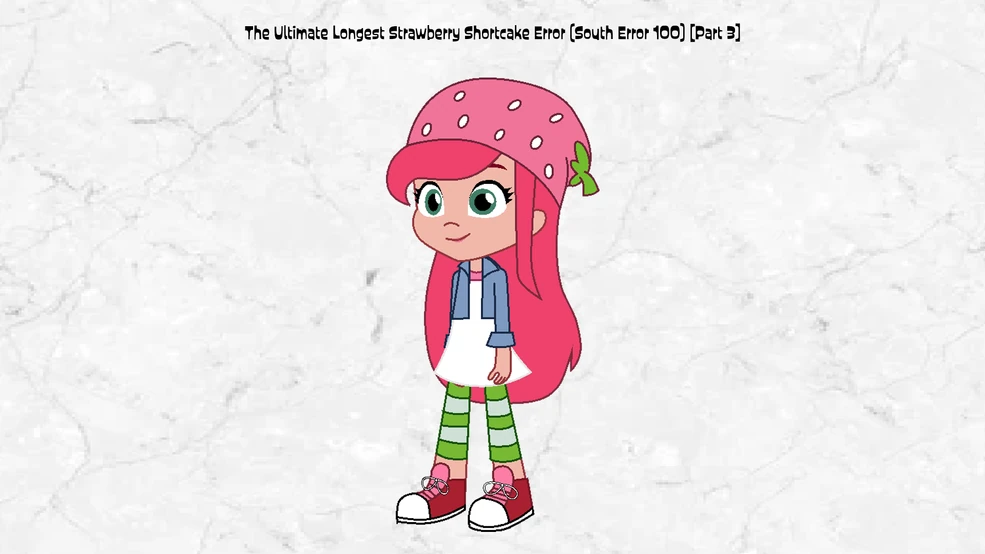 The Ultimate Longest Strawberry Shortcake Error (South Error 100