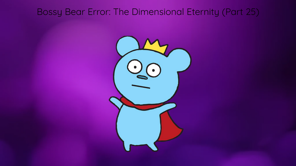 Bossy Bear Error: The Dimensional Eternity | Joey Slikk Alt