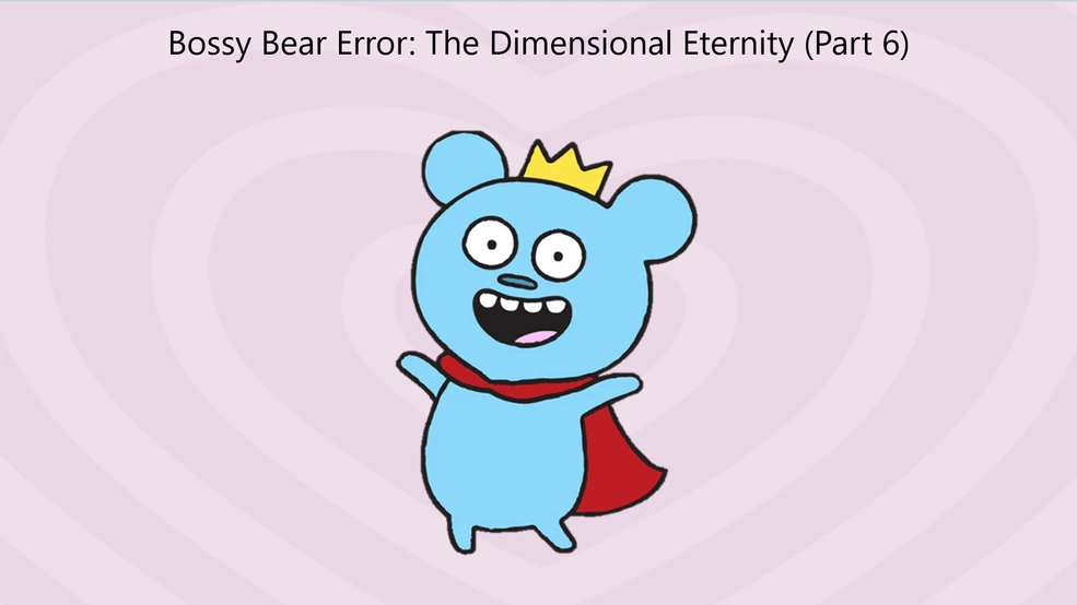 Bossy Bear Error: The Dimensional Eternity | Joey Slikk Alt