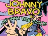 Johnny Bravo in Johnny Bee Good