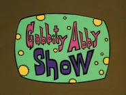 The Gabbity Abby Show.