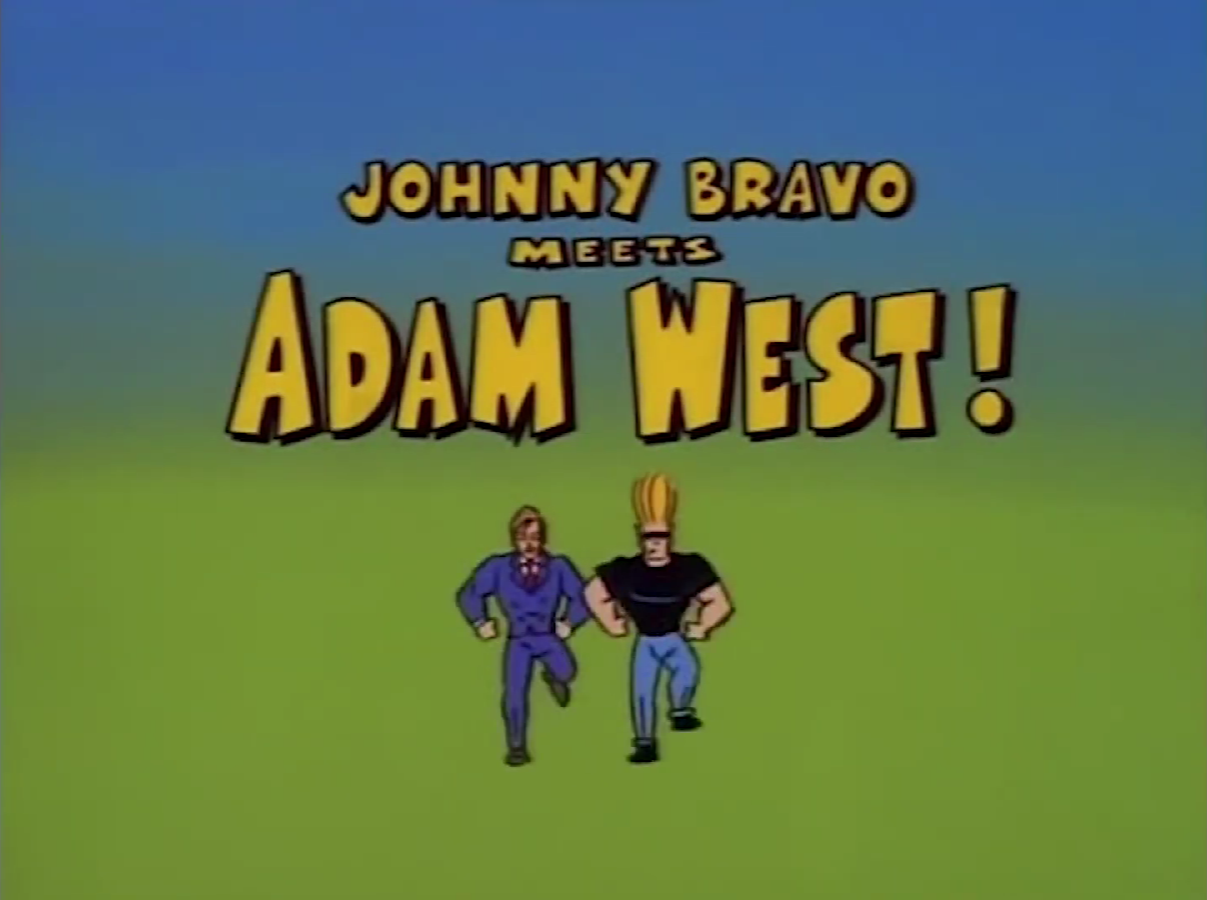 Johnny Bravo Meets Adam West Johnny Bravo Wiki Fandom