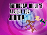 Saturday Night's Alright for Johnny
