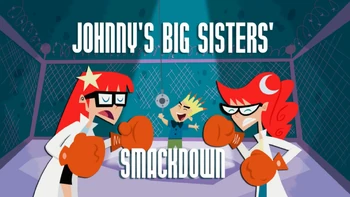 Johnny's Big Sisters' Smackdown Johnny Test Wiki Fandom