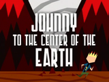 Johnny to the Center of the Earth