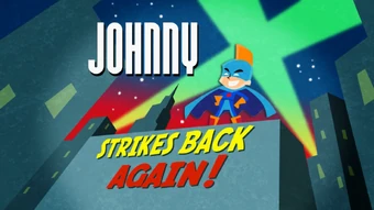 Johnny X Strikes Back Again | Johnny Test Wiki | Fandom