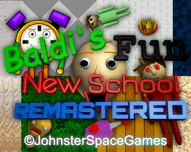 Baldi's Fun New School Remastered V1.0 : JohnsterSpaceProgram