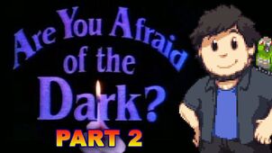 AreYouAfraidOfTheDarkPart2