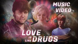 LoveIsLikeDrugs Music Video
