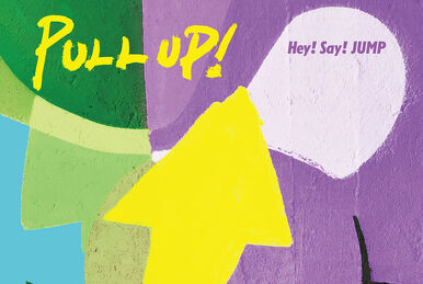 PULL UP! | Hey! Say! JUMP Wiki | Fandom