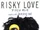 RISKY LOVE