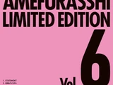 AMEFURASSHI LIMITED EDITION Vol.6
