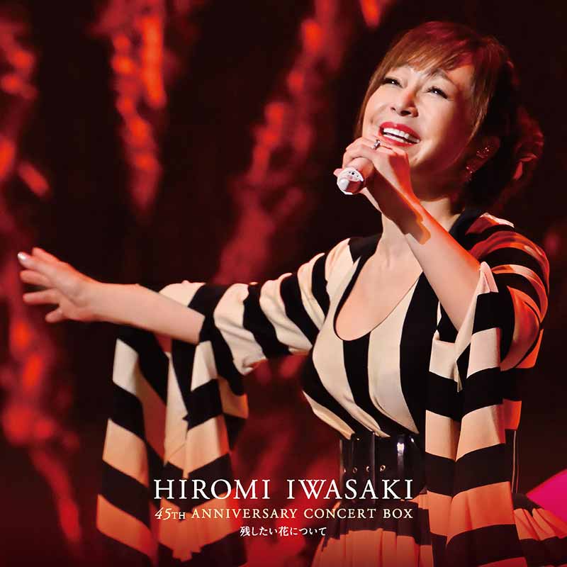 HIROMI IWASAKI 45th ANNIVERSARY CONCERT Nokoshitai Hana ni Tsuite