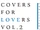 COVERS FOR LOVERS VOL.2
