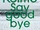 Say good bye