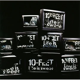 Life is Sweet 10-FEET