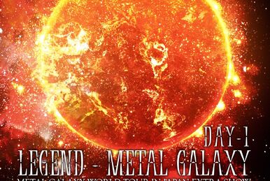 LEGEND - METAL GALAXY (DAY 1) | BABYMETAL Wiki | Fandom