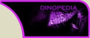 '''[[:Category:Dinosaurs|<span style="color:Indigo;">Dinopedia </span>]]'''
