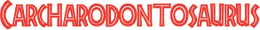 Carcharodontosaurus name