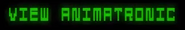 The "View Animatronic" text on the Signal Panel.